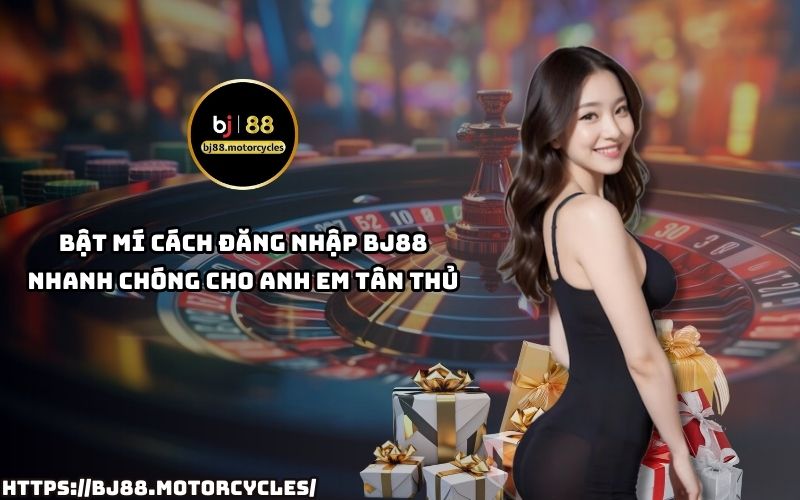 Bật mí cách đăng nhập BJ88 siêu nhanh, hướng dẫn chi tiết giúp tân thủ vào game trong tích tắc