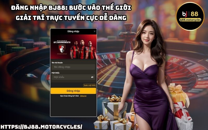 Đăng nhập BJ88 dễ dàng, tận hưởng kho giải trí trực tuyến đỉnh cao chỉ với vài thao tác đơn giản