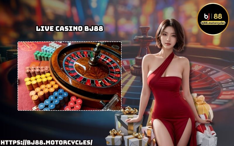 Chơi Live Casino BJ88 siêu thực, dealer xinh đẹp, bàn cược đa dạng, rinh thưởng liền tay